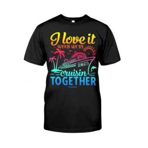 I Love It When We're Cruise Together Classic T-Shirt